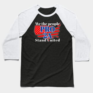 we the people stand united pro 2a Baseball T-Shirt